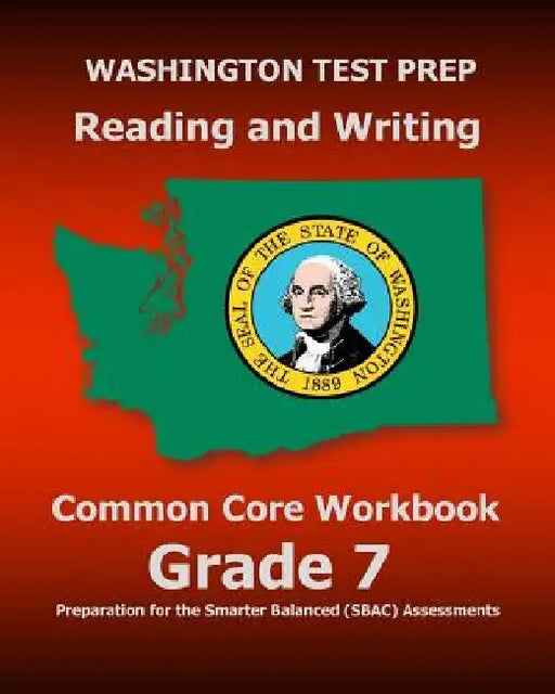 WASHINGTON TEST PREP Reading and Writing Common Core Workbook Grade 7: Preparation for the Smarter Balanced (SBAC) Assessments by Test Master Press Washington
