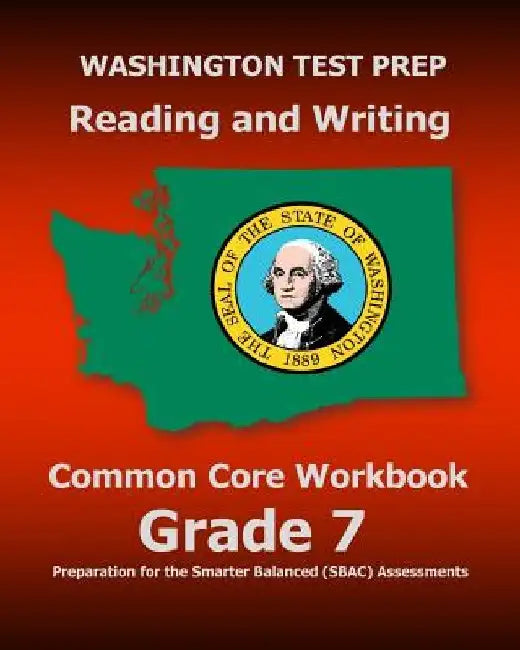 WASHINGTON TEST PREP Reading and Writing Common Core Workbook Grade 7: Preparation for the Smarter Balanced (SBAC) Assessments by Test Master Press Washington
