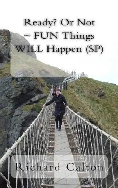 Ready? Or Not FUN Things WILL Happen (SP) by Richard Calton