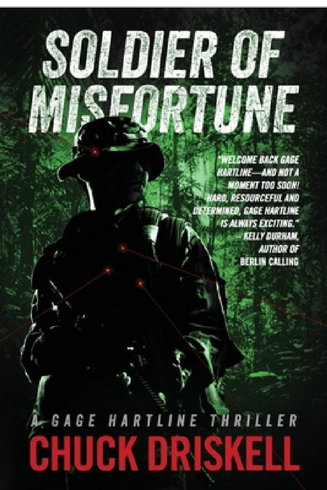 Soldier of Misfortune: A Gage Hartline Thriller by Chuck Driskell