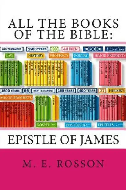 All the Books of the Bible: Epistle of James by M. E. Rosson