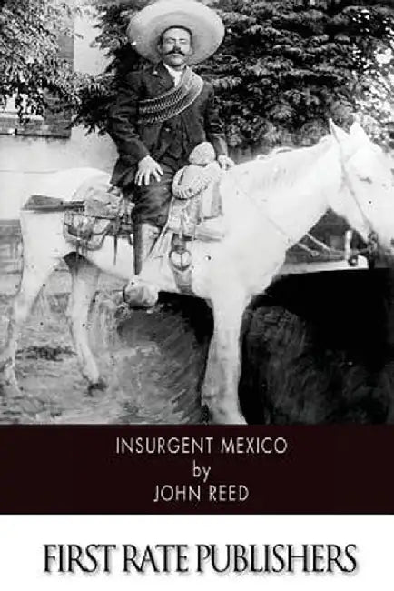 Insurgent Mexico by Reed, John