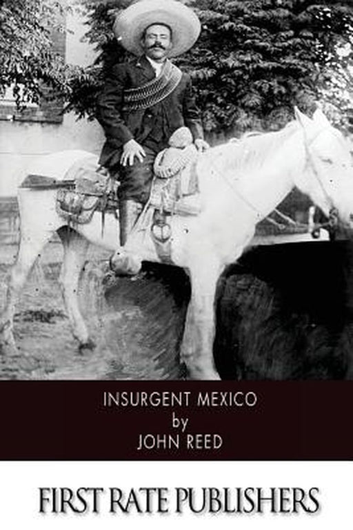 Insurgent Mexico by Reed, John