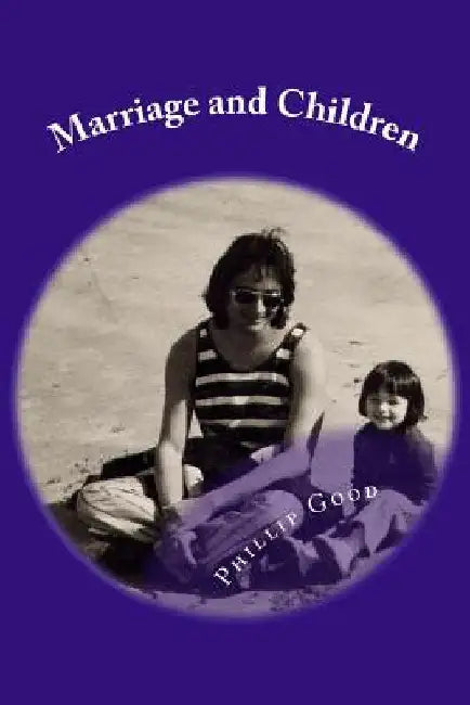 Marriage and Children by Phillip Good