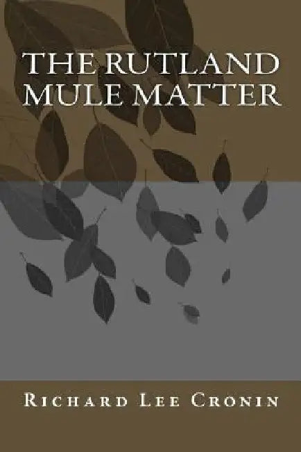 The Rutland Mule Matter by Richard Lee Cronin