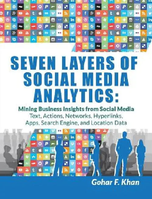 Seven Layers of Social Media Analytics: Mining Business Insights from ...