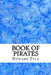 Book of Pirates: (Howard Pyle Classics Collection) by Howard Pyle
