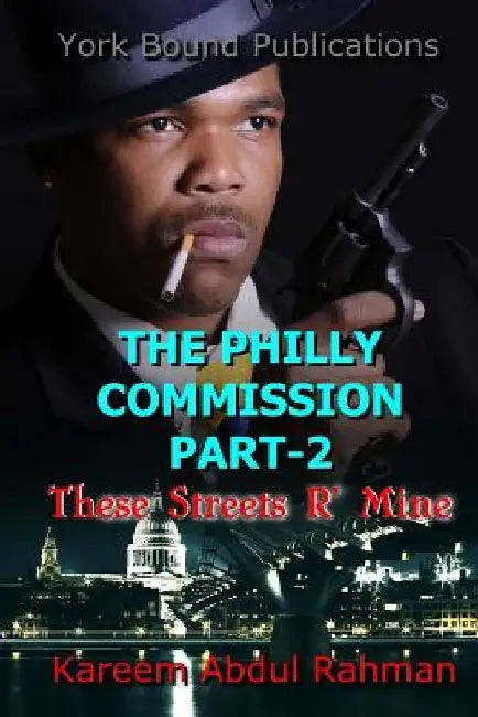 The Philly Commission Part-2: These Streets R' Mine by Kareem Abdul Rahman