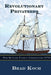 Revolutionary Privateers by Brad Koch