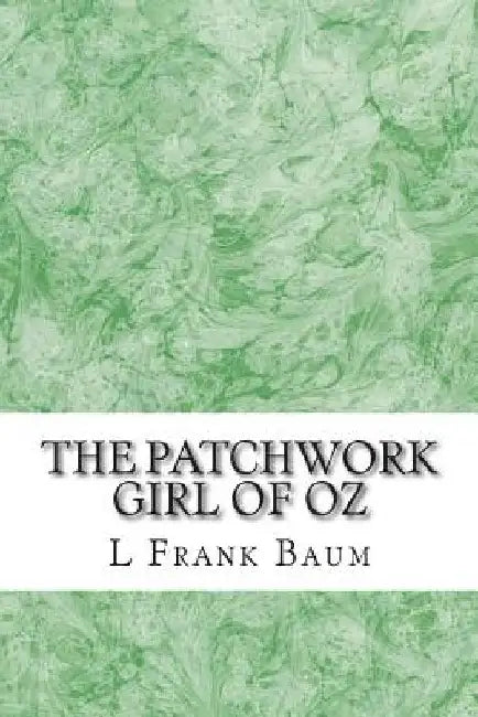 The Patchwork Girl of Oz: (L. Frank Baum Classics Collection) by L. Frank Baum