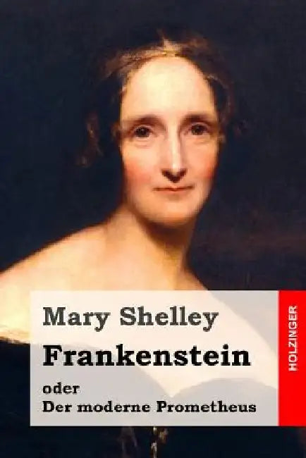Frankenstein oder Der moderne Prometheus by Widtmann, Heinz