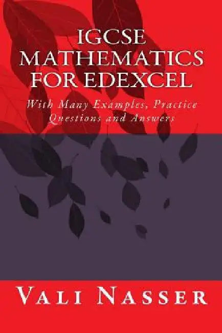 IGCSE Mathematics for Edexcel: With Many Examples, Practice Questions and Answers by Vali Nasser