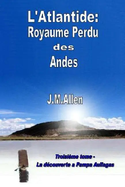 Atlantide: Royaume perdu des Andes by Allen, J. M.