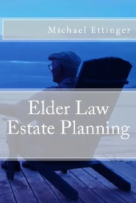 Elder Law Estate Planning by Michael Ettinger