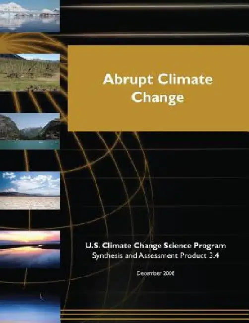 Abrupt Climate Change (SAP 3.4) by U. S. Climate Change Science Program