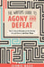 The Writer's Guide to Agony and Defeat: The 43 Worst Moments in the Writing Life and How to Get Over Them by Jennie Nash