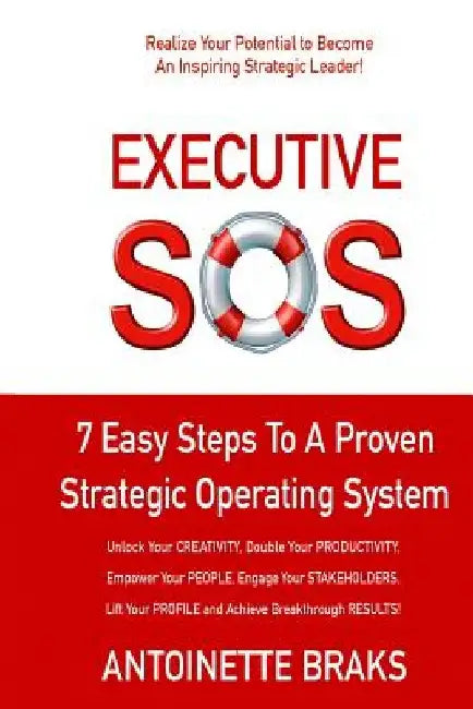 Executive SOS: 7 Easy Steps to a Proven Strategic Operating System by Antoinette Braks