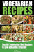101 Vegetarian Recipes: Top Vegetarian Diet Recipes to Live a Healthy Lifestyle by J. J. Lewis