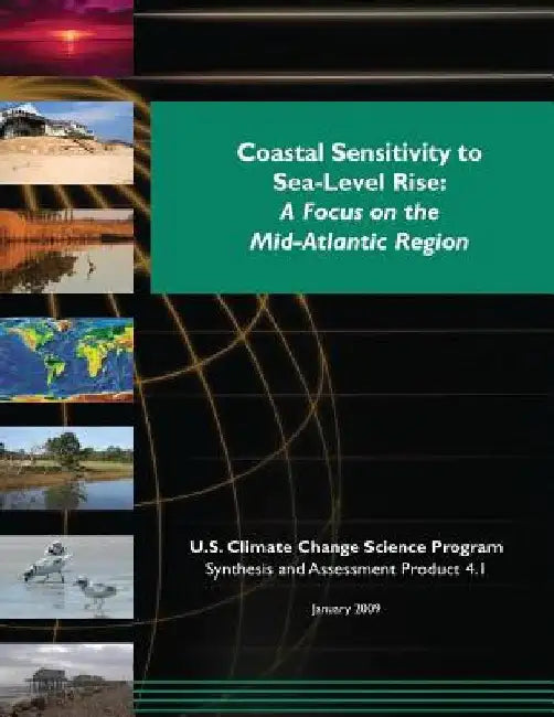 Coastal Sensitivity to Sea-Level Rise: A Focus on the Mid-Atlantic Region (SAP 4.1) by U. S. Climate Change Science Program