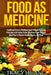 Food as Medicine: Traditional Chinese Medicine-Inspired Healthy Eating Principles with Action Guide, Worksheet, and 10-Week Meal Plan to by Tracy Huang