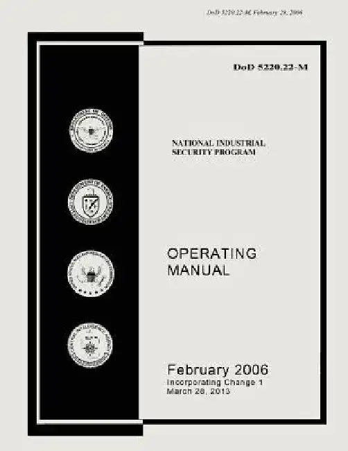 National Industrial Secuirty Program: Operating Manual, February 2006 by U S Department of Defense