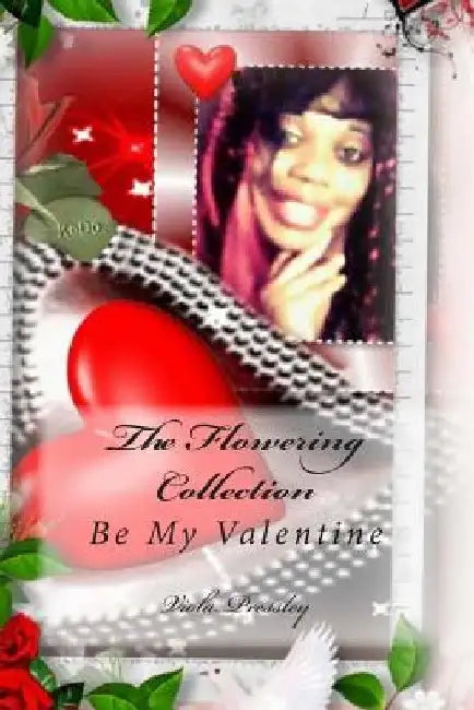 The Flowering Collection: Be My Valentine by Viola Pressley