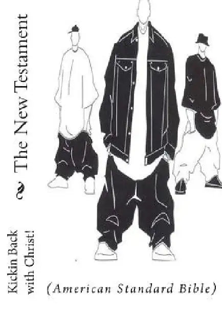 The New Testament: (American Standard Bible) by Kickin Back With Christ!