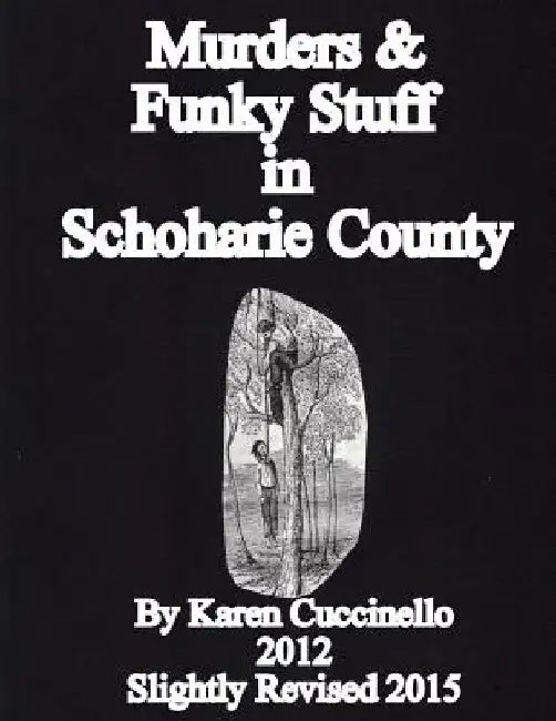 Murders & Funky Stuff in Schoharie County by Karen Cuccinello