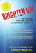 Brighten Up!: Internal and External Customer Service Through Inner Heroes by M. a. Carolyn Kalil