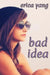 Bad Idea by Erica Yang