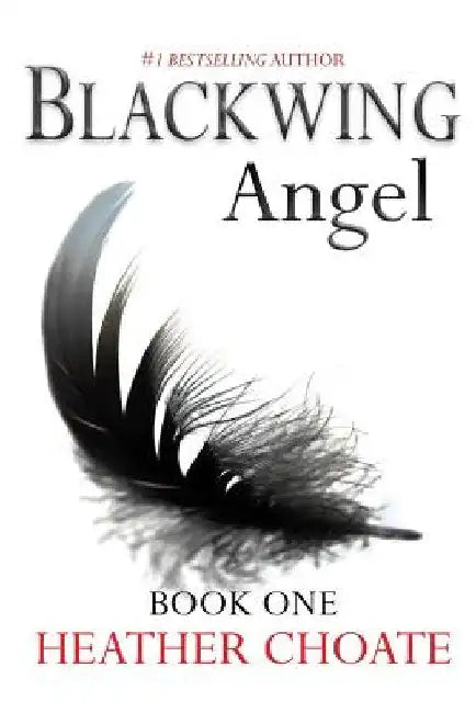Blackwing Angel: A Fallen Angels Paranormal Romance Series: Book One by Heather Choate