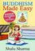 Buddhism Made Easy: Buddhism for Beginners and Busy People by Shalu Sharma