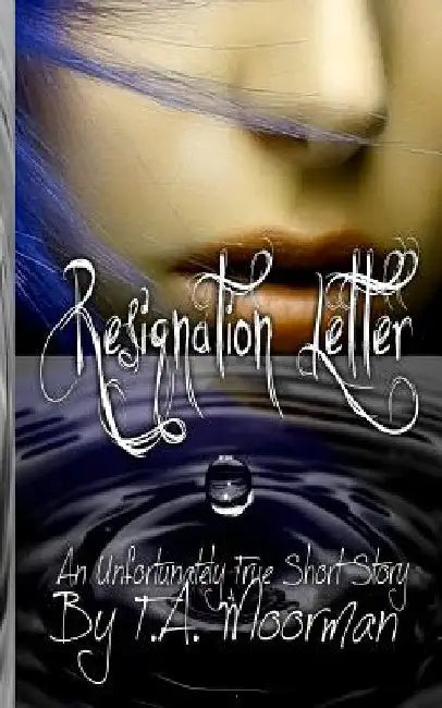 Resignation Letter by T. a. Moorman