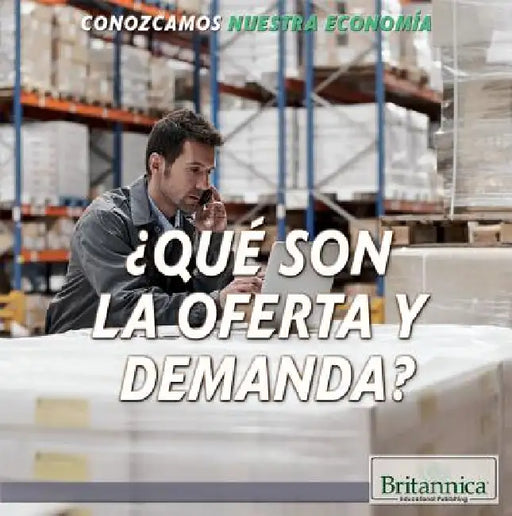 ¿Qué Son La Oferta Y La Demanda? (What Are Supply and Demand?) by Ana Maria Garcia, Laura La Bella