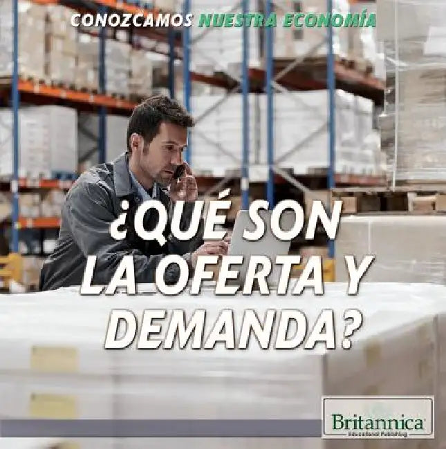 ¿Qué Son La Oferta Y La Demanda? (What Are Supply and Demand?) by Ana Maria Garcia, Laura La Bella