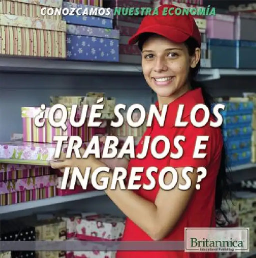 ¿Qué Son Los Trabajos E Ingresos? (What Are Jobs and Earnings?) by Ana Maria Garcia, Marcia Amidon Lusted