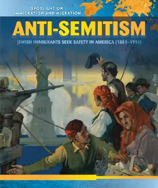 Anti-Semitism: Jewish Immigrants Seek Safety in America (1881-1914) by Dava Pressberg