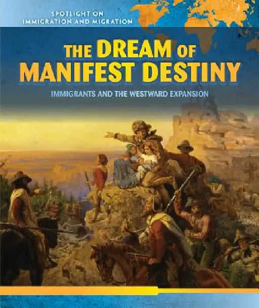 The Dream of Manifest Destiny: Immigrants and the Westward Expansion by Nick Christopher