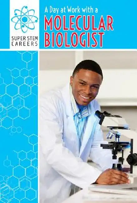 A Day at Work with a Molecular Biologist by Alana Olsen