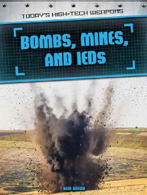 Bombs, Mines, and Ieds by Alix Wood