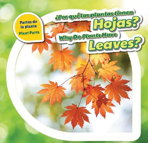 ¿Por Qué Las Plantas Tienen Hojas? / Why Do Plants Have Leaves? by Celeste Bishop