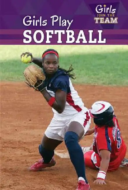 Girls Play Softball by Amy B. Rogers