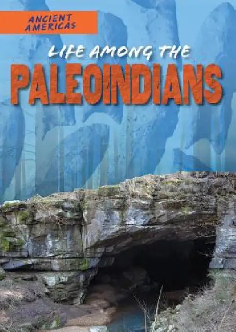 Life Among the Paleoindians by Ian F. Mahaney