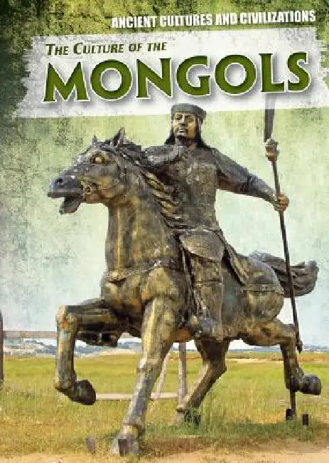 The Culture of the Mongols by Vic Kovacs