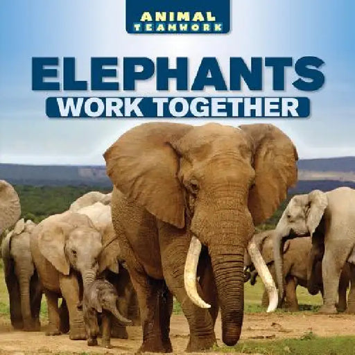 Elephants Work Together by Avery Adams