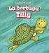 La Tortuga Tilly (Tilly the Turtle) by Jackie Heckt, Rossana Zúñiga