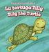 La Tortuga Tilly / Tilly the Turtle by Jackie Heckt, Rossana Zúñiga