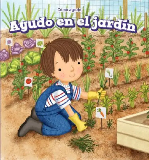 Ayudo En El Jardín (I Help in the Garden) by Elise Collier, Aurora Aguilera, Alberto Jiménez