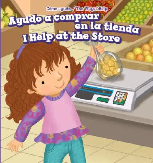 Ayudo a Comprar En La Tienda / I Help at the Store by Sadie Woods, Aurora Aguilera, Alberto Jiménez