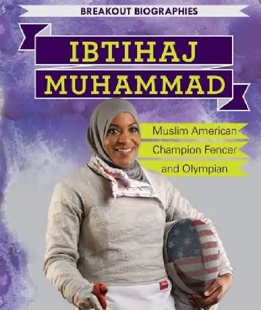 Ibtihaj Muhammad: Muslim American Champion Fencer and Olympian by Dan Faust